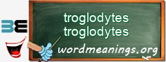 WordMeaning blackboard for troglodytes troglodytes